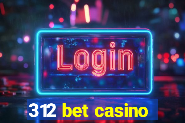 312 bet casino